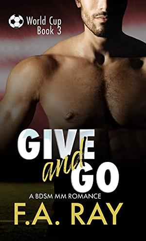 Give and Go by F.A. Ray