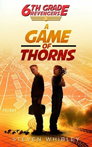 A Game of Thorns (6th Grade Revengers Book 3) by Steven Whibley