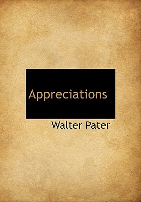 Appreciations by Walter Pater