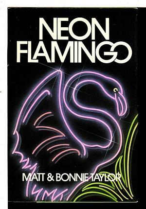 Neon Flamingo by Bonnie Taylor, Matt Taylor