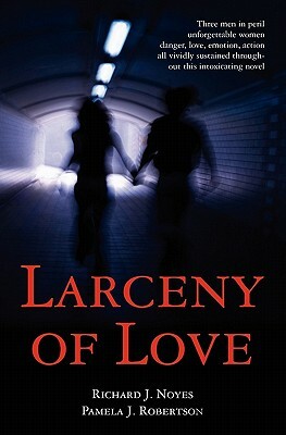 Larceny of Love by Pamela Robertson, Richard Noyes