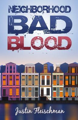 Neighborhood Bad Blood by Justin Fleischman