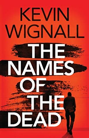 The Names of the Dead by Kevin Wignall