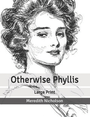 Otherwise Phyllis: Large Print by Meredith Nicholson