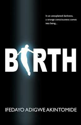 Birth by Ifedayo Adigwe Akintomide