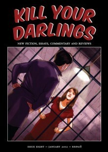 Kill Your Darlings, January 2012 by Michael Sala, Rebecca Starford, Natalie Kon-yu, Matthia Dempsey, Maria Tumarkin, Sam Pash, Anthony Morris, Clementine Ford, Scott Steensma, Emilie Collyer, Mardi O'Connor, Georgia Gowing, Jessie Cole