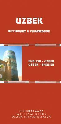 Uzbek Dictionary & Phrasebook: Uzbek-English English-Uzbek (Hippocrene Dictionary & Phrasebooks) by Nicholas Awde