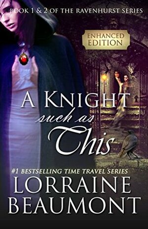 A KNIGHT SUCH AS THIS: Interactive Content & Game Inside (Time Travel Romance) Book 1 & 2 by Lorraine Beaumont