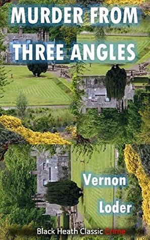 Murder from Three Angles by Vernon Loder