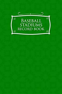 Baseball Stadiums Record Book by Rogue Plus Publishing