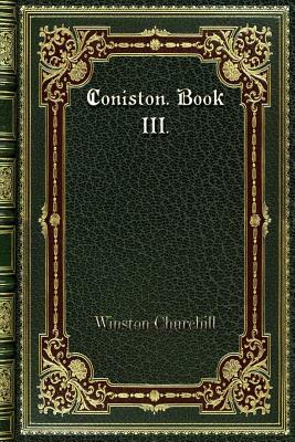 Coniston. Book III. by Winston Churchill