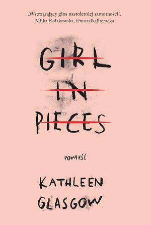 Girl in Pieces by Kathleen Glasgow