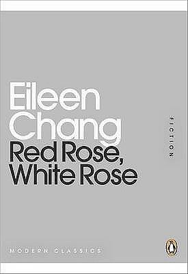 Red Rose, White Rose by Eileen Chang