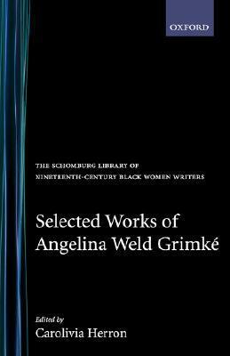 Selected Works by Angelina Weld Grimké, Carolivia Herron