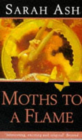 Moths to a Flame by Sarah Ash