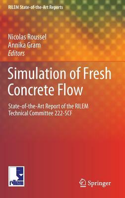 Simulation of Fresh Concrete Flow: State-Of-The Art Report of the Rilem Technical Committee 222-Scf by 