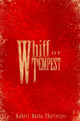 Whiff of Tempest: A collection of short stories from the author of Neil Must Die by Kaberi Dutta Chatterjee