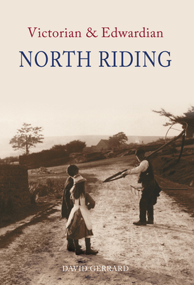 Victorian & Edwardian North Riding by David Gerrard