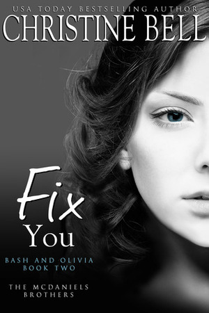 Fix You: Bash and Olivia - Book Two by Christine Bell