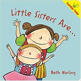 Little Sisters Are... by Beth Norling