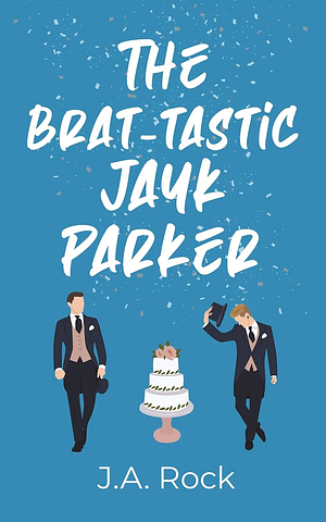The Brat-tastic Jayk Parker by J.A. Rock