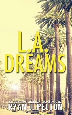 L.A. Dreams by Ryan J. Pelton