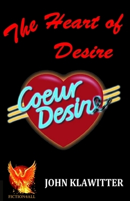 The Heart of Desire by John Klawitter