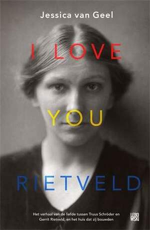 I love you, Rietveld by Jessica van Geel