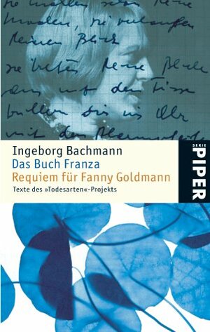 Das Buch Franza / Requiem für Fanny Goldmann by Ingeborg Bachmann