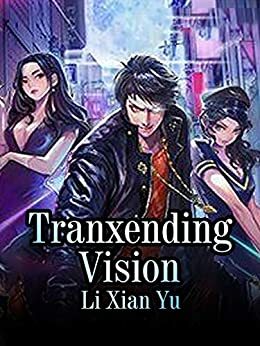 Tranxending Vision: Volume 25 by Li Xianyu