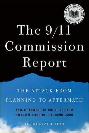 The 9/11 Commission Report: The Attack from Planning to Aftermath by Unknown, Philip D. Zelikow