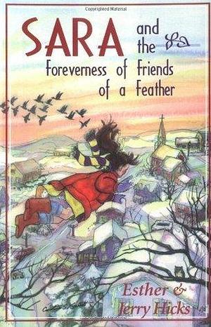 Sara and the Foreverness of Friends of a Feather by Esther Hicks, Esther Hicks, Jerry Hicks