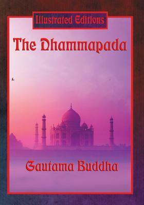 The Dhammapada (Illustrated Edition) by Keira Elyse Myers, Gautama Buddha
