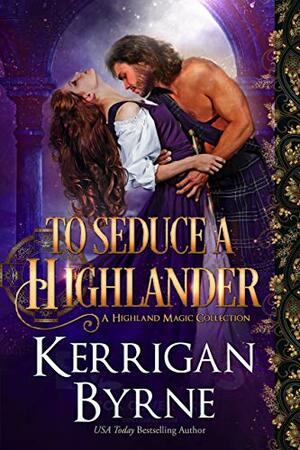 To Seduce a Highlander by Kerrigan Byrne