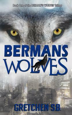 Berman's Wolves by Gretchen S. B.