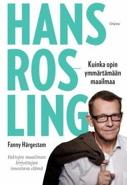 Hans Rosling: Kuinka opin ymmärtämään maailmaa, Muistelmat by Hans Rosling, Fanny Härgestam