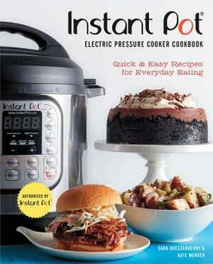 Instant Pot(r) Electric Pressure Cooker Cookbook (an Authorized Instant Pot(r) Cookbook): Quick & Easy Recipes for Everyday Eating by Kate Merker, Sara Quessenberry