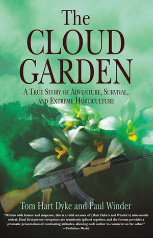 The Cloud Garden: A True Story of Adventure, Survival, and Extreme Horticulture by Tom Hart Dyke, Paul Winder