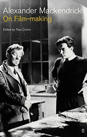 On Film-Making: An Introduction to the Craft of the Director by Alexander Mackendrick