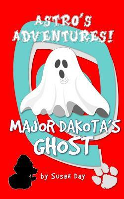 Major Dakota's Ghost - Astro's Adventures Pocket Edition by Susan Day