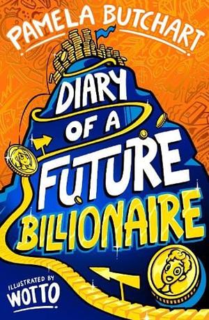 Diary of a Future Billionaire by Pamela Butchart