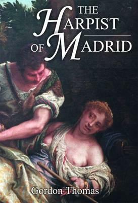 The Harpist of Madrid by Gordon Thomas