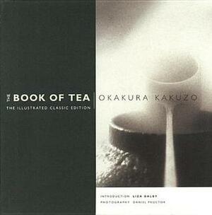 The Book of Tea the Illustrated Classic Edition by Kakuzō Okakura