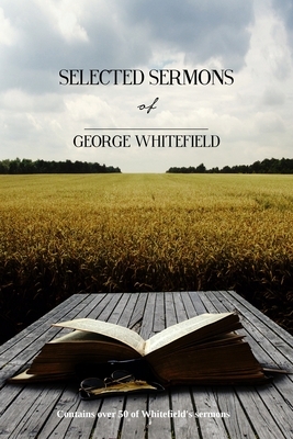 Selected Sermons of George Whitefield by George Whitefield