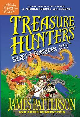 Treasure Hunters: Secret of the Forbidden City by Chris Grabenstein, James Patterson
