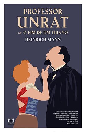 Professor Unrat ou o Fim de Um Tirano by Heinrich Mann