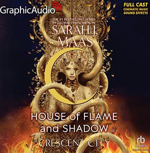 House of Flame and Shadow [Dramatized Adaptation] by Sarah J. Maas