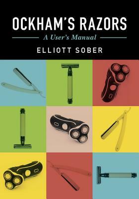 Ockham's Razors: A User's Manual by Elliott Sober