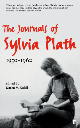 The Journals of Sylvia Plath by Sylvia Plath, Karen V. Kukil