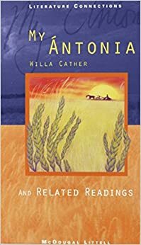 My Antonia: And Related Readings by Willa Cather